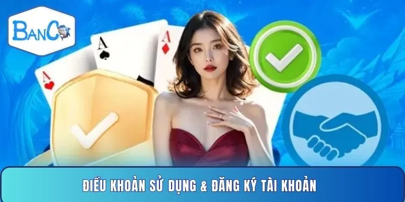 dieu-khoan-su-dung-dang-ky-tai-khoan
